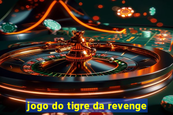 jogo do tigre da revenge